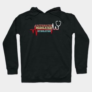 Funny Caffeinated Medicated Hydrated Nurse Coffee Lovers Hoodie